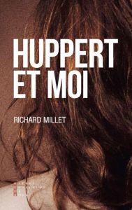 Huppert et moi - Millet Richard