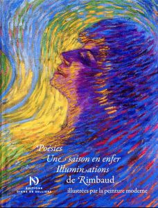 Poésies. Une saison en enfer. Illuminations de Rimbaud illustrées par la peinture moderne - Rimbaud Arthur - Barsacq Stéphane