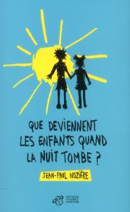 Que deviennent les enfants quand la nuit tombe ? - Nozière Jean-Paul