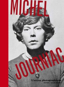 Michel Journiac. L'action photographique - Docquiert Françoise - Journiac Michel