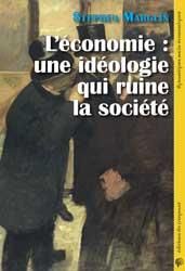 L'économie, une idéologie qui ruine la société - Marglin Stephen - Mylondo Baptiste