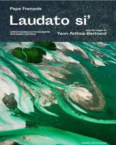 Laudato Si - Arthus-Bertrand Yann