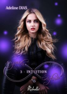 Esprits Infinis Tome 3 : Intuition - Dias Adeline