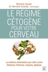 Le régime cétogène pour votre cerveau - Houde Michèle - Aranda Bernard - Breton Timothé