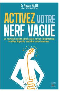 Activez votre nerf vague. Contre le stress, l'inflammation, les troubles digestifs, les maladies aut - Habib Navaz - O'Hare David