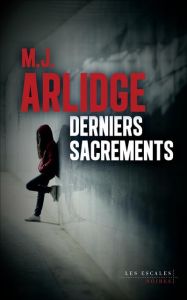 Derniers sacrements - Arlidge M. J. - Quelet Séverine