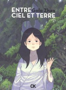 Entre ciel et terre Tome 2 - Zhao Golo