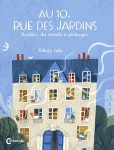 Au 10, rue des jardins. Recettes du monde à partager - Sala Felicita - Chognard Géraldine