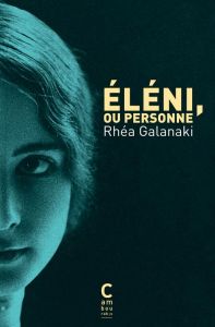 Eléni, ou Personne - Galanaki Réa - Bouchet René