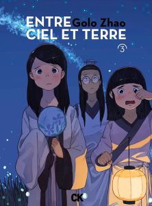 Entre ciel et terre Tome 3 - Zhao Golo