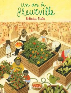 Un an à Fleurville. Recettes de nos balcons, toits et jardins - Sala Felicita - Chognard Géraldine