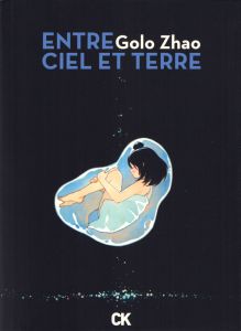 Entre ciel et terre - Intégrale - Zhao Golo - Denès Hervé