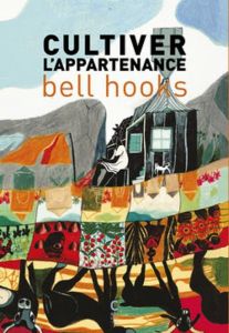 Cultiver l'appartenance - Hooks Bell - Grunenwald Noémie - Noël Fania