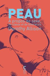 Peau. A propos de sexe, de classe et de littérature - Allison Dorothy - Milon Nicolas - Olivier Camille