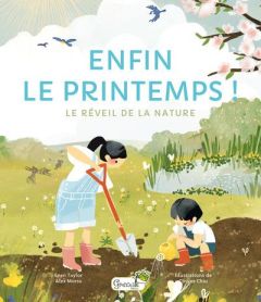 Enfin le printemps ! Le réveil de la nature - Taylor Sean - Morss Alex - Chiu Cinyee - Thomas Ma