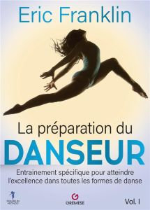 La préparation du danseur. Tome 1 - Franklin Eric