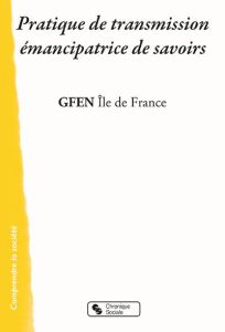 S'approprier des savoirs, une aventure humaine. Pratiques en littérature, histoire, art plastique, p - GFEN ILE DE FRA