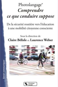 Photolangage, comprendre ce que conduire suppose. De la sécurité routière vers l'éducation à une mob - Bélisle Claire - Weber Laurence