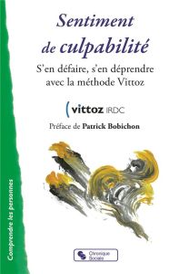 Sentiment de culpabilité / S'en défaire, s'en déprendre avec la méthode Vittoz - Collectif