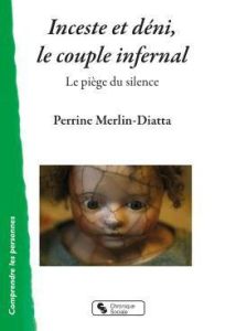 Inceste et déni, le couple infernal. Le piège du silence - Merlin-diatta Perrine