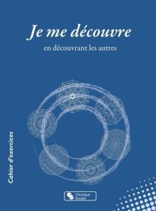 Je me découvre. En découvrant les autres. Cercles de paroles "Programme de développement affectif et - Bernard Anne - Noordhoff-Snoeck Peggy