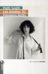 Les années 70. Premiers écrits - Smith Patti - Mourlon Jean-Paul