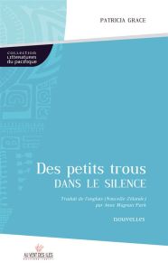 DES PETITS TROUS DANS LE SILENCE - GRACE PATRICIA