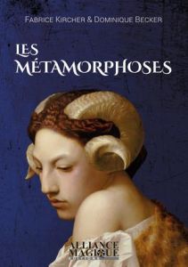 Les métamorphoses - Kircher Fabrice - Becker Dominique