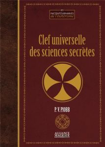 Clef universelle des sciences secrètes - Piobb Pierre - Thuly Arnaud - Cadet de Gassicourt