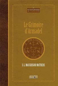 Le grimoire d'Armadel - MacGregor Mathers Samuel Liddell - Pissier Philipp