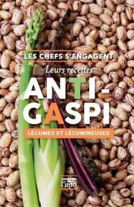 Les chefs s'engagent. Leurs recettes anti-gaspi : légumes et légumineuses - Heguy Roland - Gagnaire Pierre - Meche Hilde