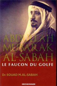 Abdullah Mubarak Al-Sabah, le faucon du Golfe - Al-Sabah Souad - Si Zoubir Lyes