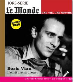 Le Monde. Hors-série. Une vie, une oeuvre N° 44, février 2020 : Boris Vian. L'écriture heureuse - Dreyfus Louis