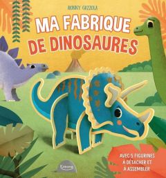 Ma fabrique de dinosaures. Avec 5 figurines à détacher et à assembler - Gazzola Ronny