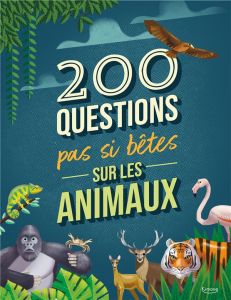 200 questions pas si bêtes sur les animaux - Banfi Cristina - Sabbatini Lorenzo - Limouzin Emil