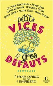 Petits vices et gros défauts. Nouvelles - Bertholon Delphine - Bois Ariane - Carquain Sophie