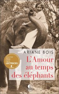 L'amour au temps des éléphants - Bois Ariane