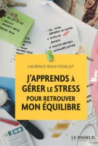 J'apprends à gérer le stress pour retrouver mon équilibre - Roux-Fouillet Laurence