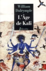 L'âge de Kali - Dalrymple William - Lebailly Monique