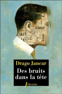 Des bruits dans la tête - Jancar Drago - Lück Gaye Andrée