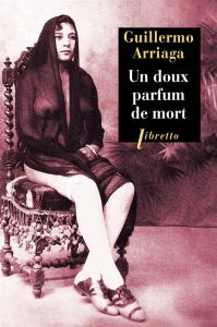 Un doux parfum de mort - Arriaga Guillermo - Gaudry François