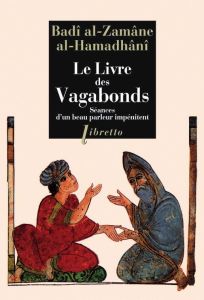 Le Livre des Vagabonds. Séances d'un beau parleur impénitent - Al-Hamadhânî Ahmad Ibn-al-Housayn - Khawam René R.