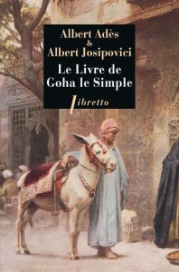 Le livre de Goha le Simple - Josipovici Albert - Adès Albert - Mirbeau Octave