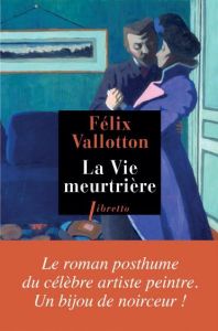 La vie meurtrière - Vallotton Félix