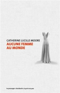 Aucune femme au monde - Moore Catherine Lucille - Rosenblum Arlette - Bell