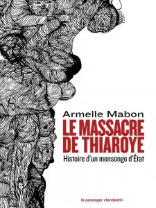 Le massacre de Thiaroye. 1er décembre 1944. Histoire d'un mensonge d'Etat - Mabon Armelle - Diop Boubacar Boris - Diop Dialo