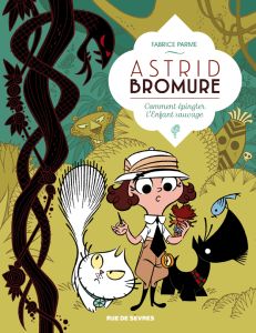 Astrid Bromure Tome 3 : Comment épingler l'Enfant sauvage - Parme Fabrice - Dreher Véronique