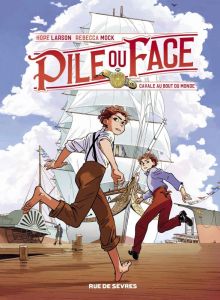 Pile ou face Tome 1 : Cavale au bout du monde - Larson Hope - Mock Rebecca - Soubiran Fanny