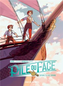 Pile ou face Tome 2 : Cap sur l'île aux trésors - Larson Hope - Mock Rebecca - Soubiran Fanny