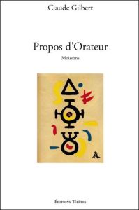 Propos d'orateur. Moissons - Gilbert Claude